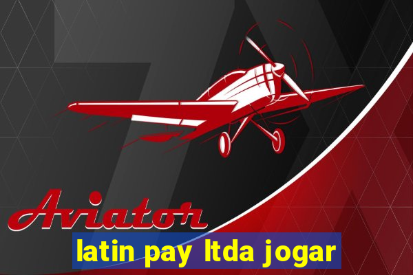 latin pay ltda jogar